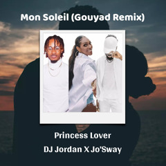 Mon Soleil (GOUYAD REMIX) - DJ JORDAN X Jo'sway  (Si tu veux de moi Princess Lover)