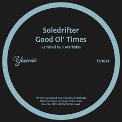 PREMIERE: Soledrifter - Good Ol' Times (T.Markakis Remix) [Yesenia]