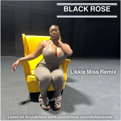 Black Rose - Likkle Miss Remix