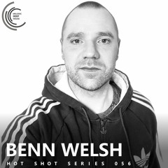 [HOT SHOT SERIES 056] - Podcast by Benn Welsh [M.D.H.]
