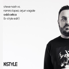 Steve Nash Vs. Ramiro Lopez, Arjun Vagale - Odd Cellica (K-Style Bootleg Edit) [FREE DOWNLOAD]