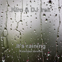 Kiro & DJ Irek - It's raining (Extended Version)
