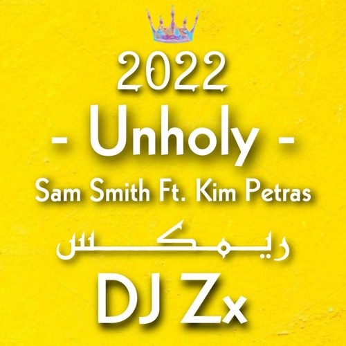 Unholy Sam Smith + Kim - ريمكس فصلة - DJ Zx 2022