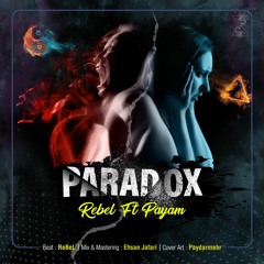 Paradox (ReBeL ft Payam)