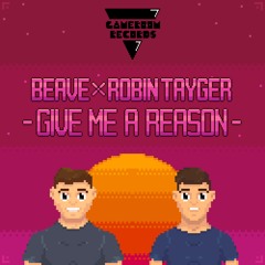 Beave x Robin Tayger - Give Me A Reason