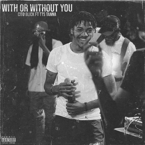 CITO BLICK FT. TTS TANA - WITH OR WITHOUT YOU