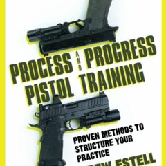 [PDF] ❤️ Read Process and Progress Pistol Training: Proven Methods to Structure Your Practice by