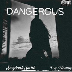 SnapBack Smith ft. Trap Healthy- Dangerous(Prod. Fresh Bands x BroksBeatz x Paradox)