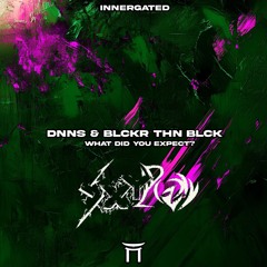 DNNS & BLCKR THN BLCK - What Did You Expect (SxY ReXy Jersey Flip)