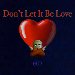 Don't Let It Be Love