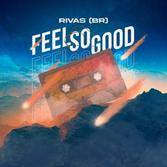 Rivas (BR) - Feel So Good (Extended Mix)