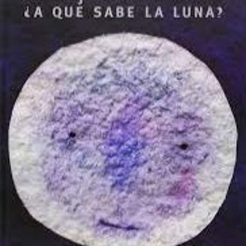 ¿A Qué Sabe La Luna?