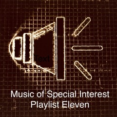 Music of Special Interest Playlist 11