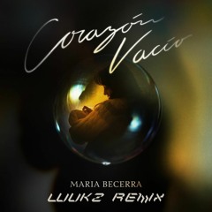 Maria Becerra - CORAZÓN VACIO (LUUKZ Remix)