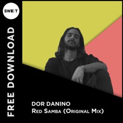 FREE DL : Dor Danino - Red Samba (Original Mix) [Sweet Music]