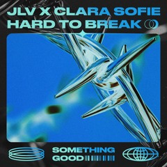 JLV x Clara Sofie - Hard To Break