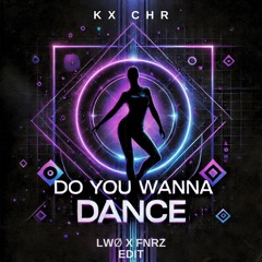 KX CHR - Do You Wanna Dance (LWØ x FNRZ Hard Techno Edit) [FREE DL]