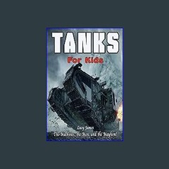 {READ/DOWNLOAD} 🌟 Tanks for Kids: The Machines, the Men, and the Mayhem! (Kids Love to Learn serie