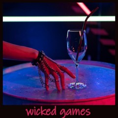 [wicked games]