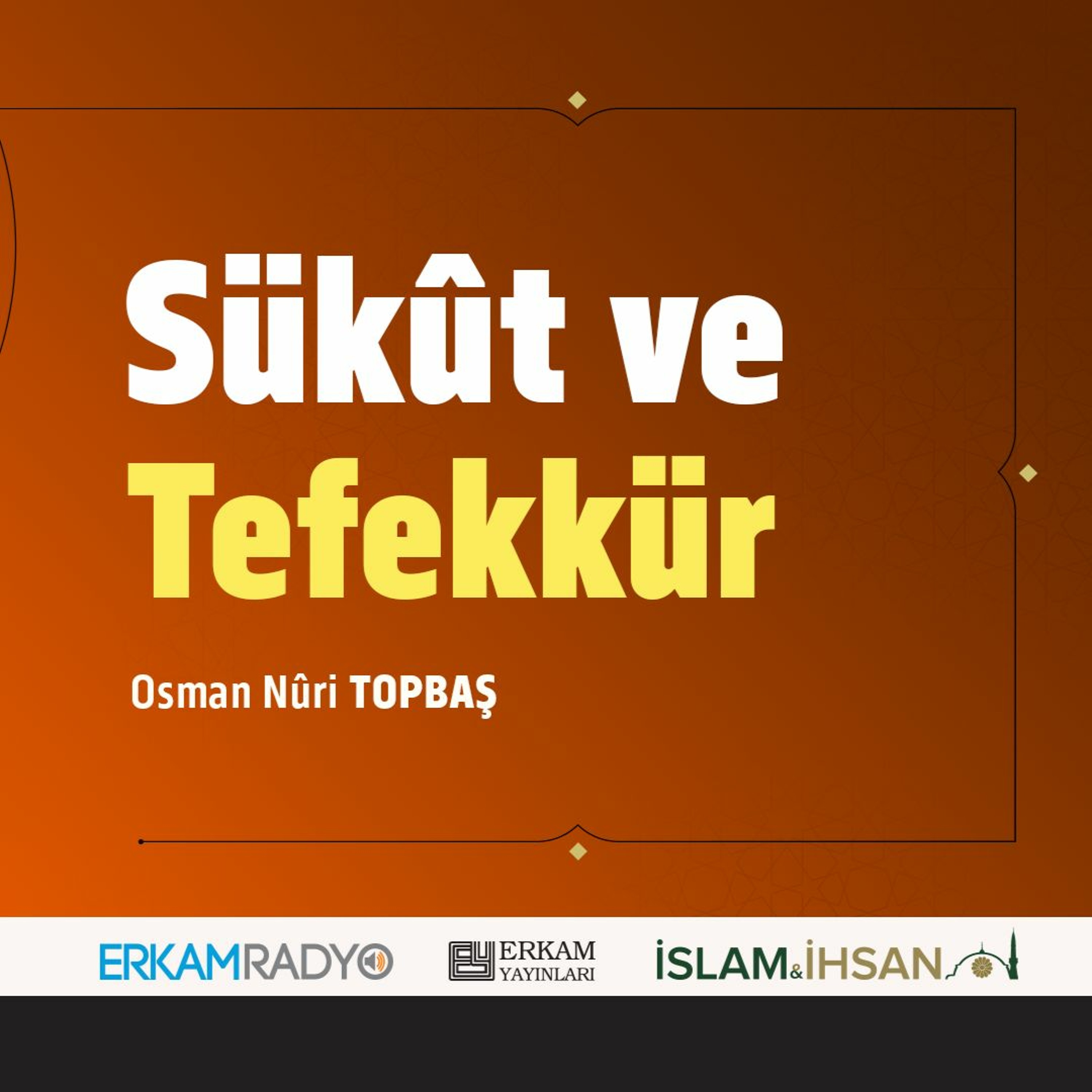Sükût ve Tefekkür (Faziletler Medeniyeti 37 - Sesli Kitap) - Osman Nuri Topbaş