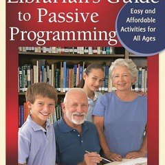 ⚡Read🔥PDF Librarian's Guide to Passive Programming: Easy and Affordable Activities for