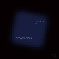 Sublime 010 : Thimo Konings