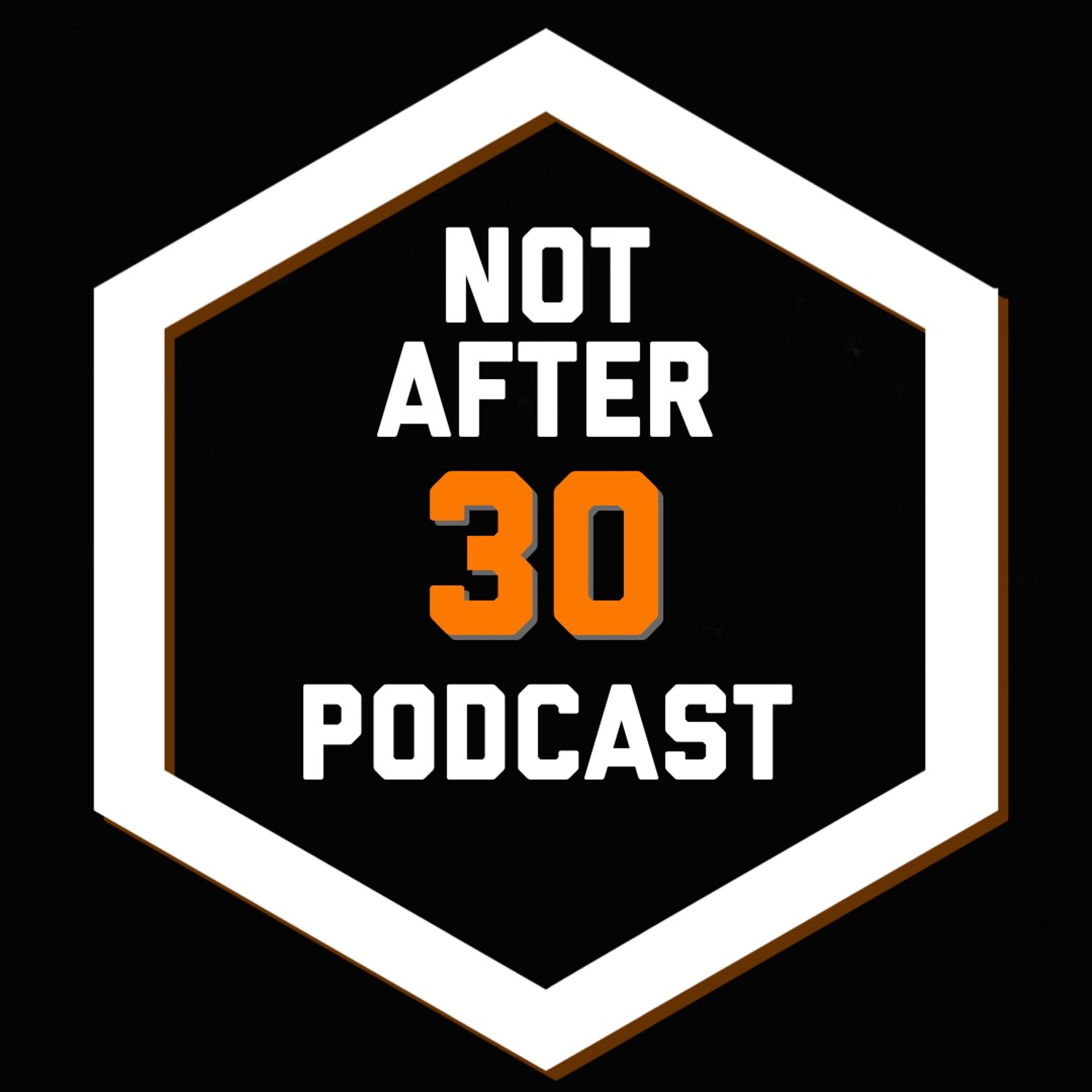 Not After 30 Podcast