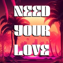 Need Your Love
