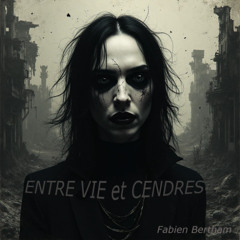 « Entre Vie et Cendres »