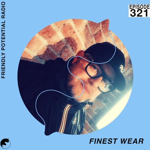 Ep 321 pt.1 w/ Finest Wear