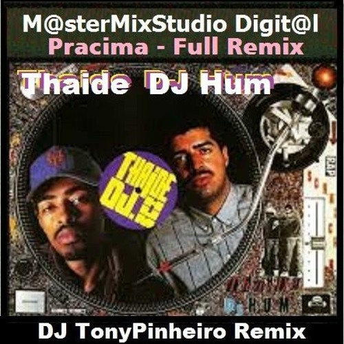 Thaide & DJ Hum Feat. DJ TonyPinheiro - Pra cima  Full Remix