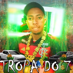 TROPA DO 7  - (DJ CLAUDINHO MPC - DJ GS DA RETA VELHA DJ FOGUINHO DA SUÉCIA )