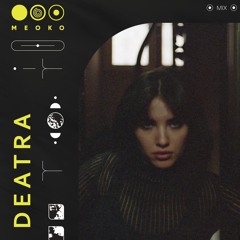 MEOKO PODCAST SERIES | DEATRA