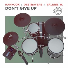 Hankook & Destroyers Feat Valerie M - Don't Give Up
