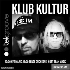 KLUB KULTUR presents AVE MARIO & SERGE DUCHESNE Deep Tech & Prog Host Sean Mack