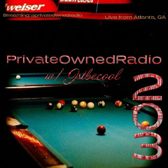 PRIVATE OWNED RADIO #203 w/ JSTBECOOL