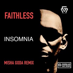 Faithless - Insomnia (Misha Goda Edit)
