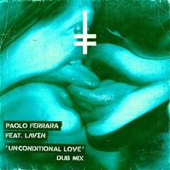 Paolo Ferrara feat. Laven - Unconditional Love (Dub Mix) [HEX Recordings]