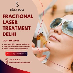 Fractional Laser Treatment Delhi