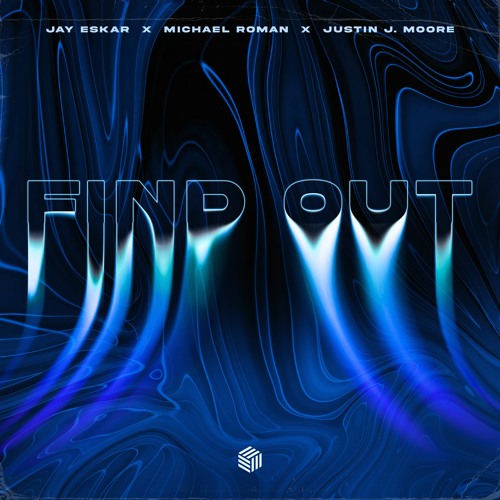 Jay Eskar, Michael Roman & Justin J. Moore - Find Out