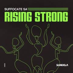 Rising Strong - Suffocate SA & Thakzin