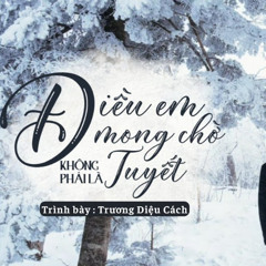 Điều Em Mong Đợi Không Phải Là Tuyết - Trương Diệu Cách  ( Louebeatz Flip )