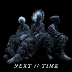 NEXT // TIME