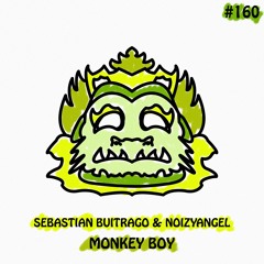 Sebastian Buitrago & NoizyAngel - Monkey Boy