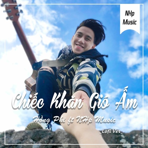 Chiếc Khăn Gió Ấm「Lofi Ver」/ Hồng Phi x NHp