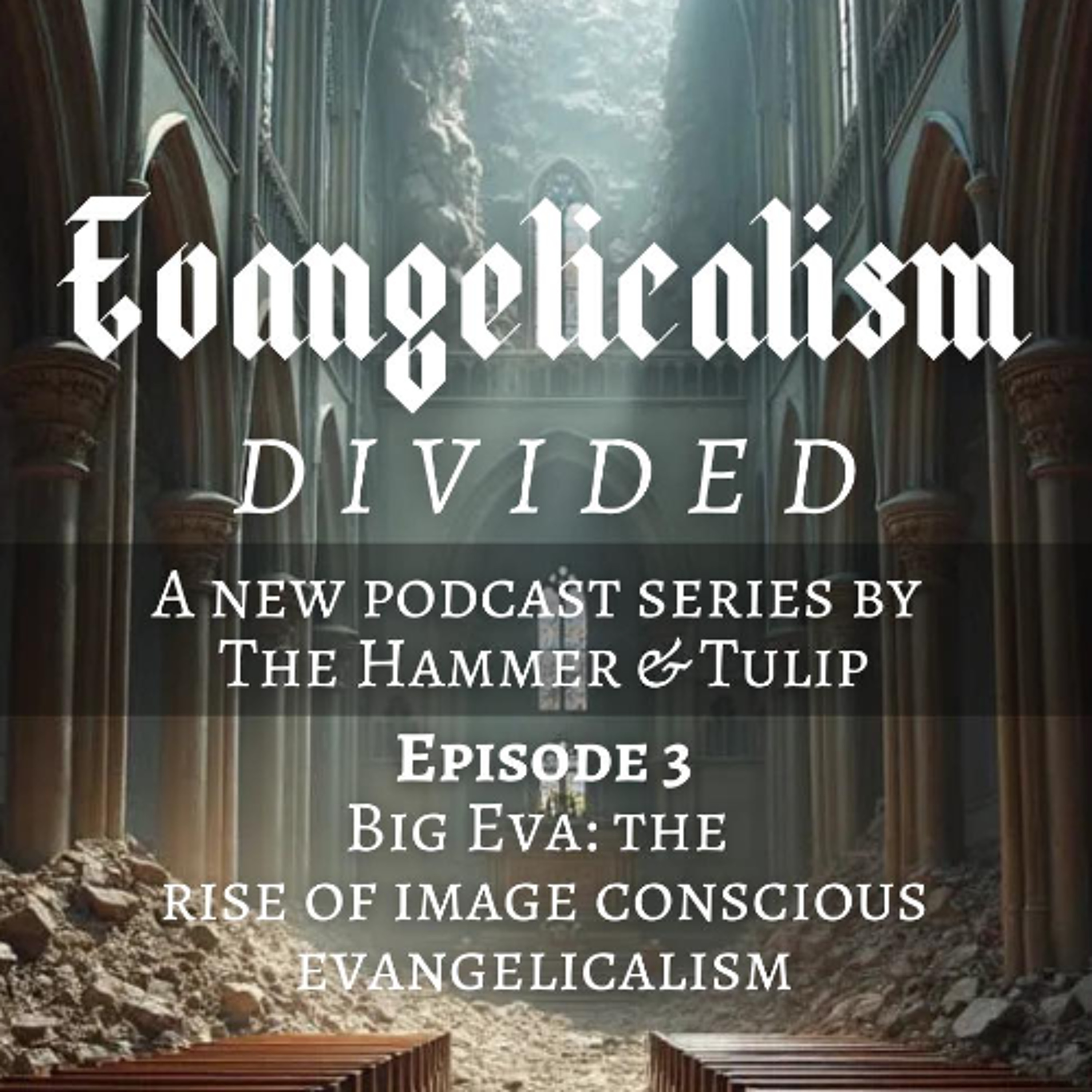 Evangelicalism Divided // Ep3 - Big Eva: The Rise of Image Conscious Evangelicalism