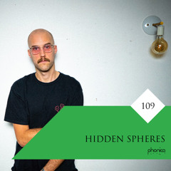 Phonica Mix Series 109: Hidden Spheres
