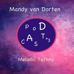 Mandy van Dorten - Melodic Techno Podcast Part 3
