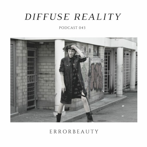 Diffuse Reality Podcast 043: Errorbeauty (only Vinyl)