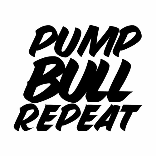 Pump Bulll Repeat Edits